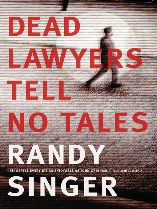 Title details for Dead Lawyers Tell No Tales by Randy Singer - Available